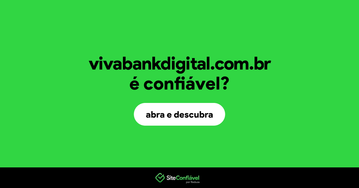 O site vivabankdigital.com.br é confiável?