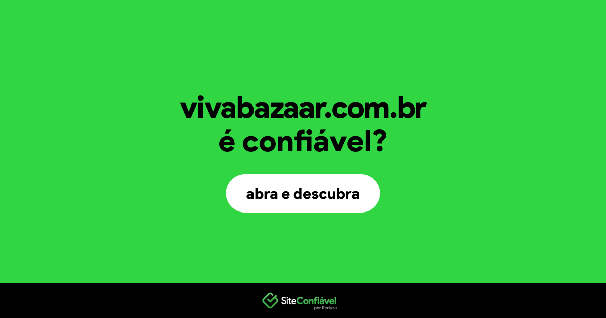 O site vivabazaar.com.br é confiável?