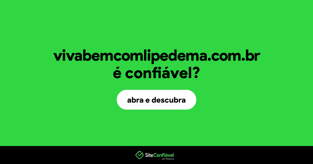 O site vivabemcomlipedema.com.br é confiável?