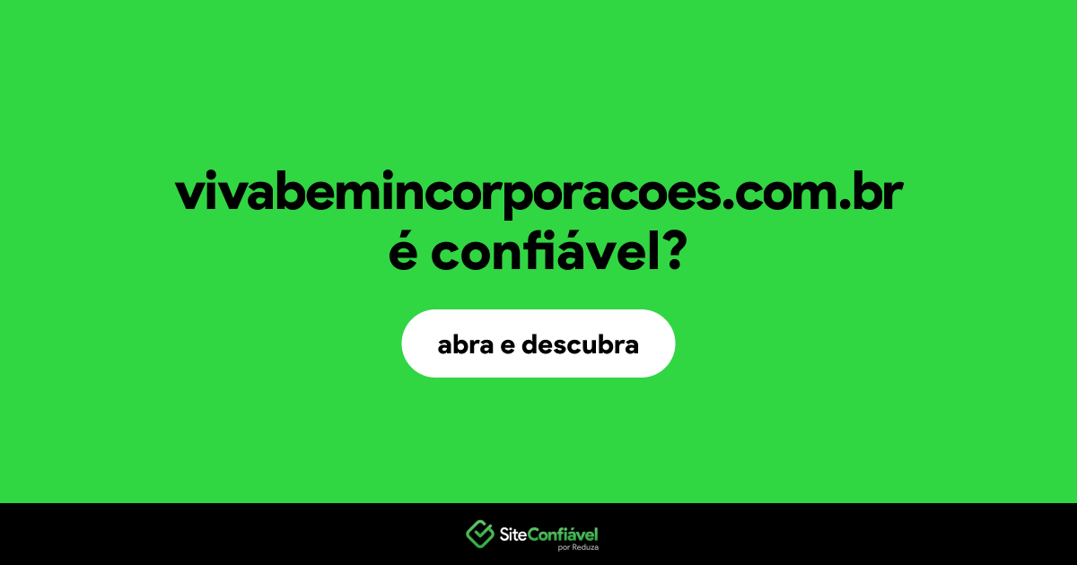 O site vivabemincorporacoes.com.br é confiável?