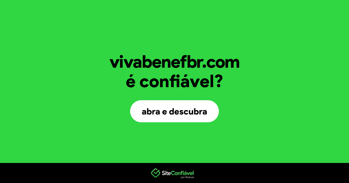 O site vivabenefbr.com é confiável?