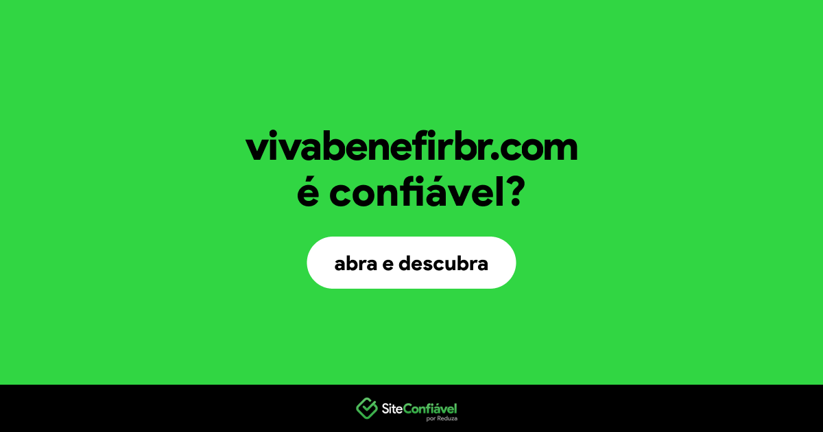 O site vivabenefirbr.com é confiável?
