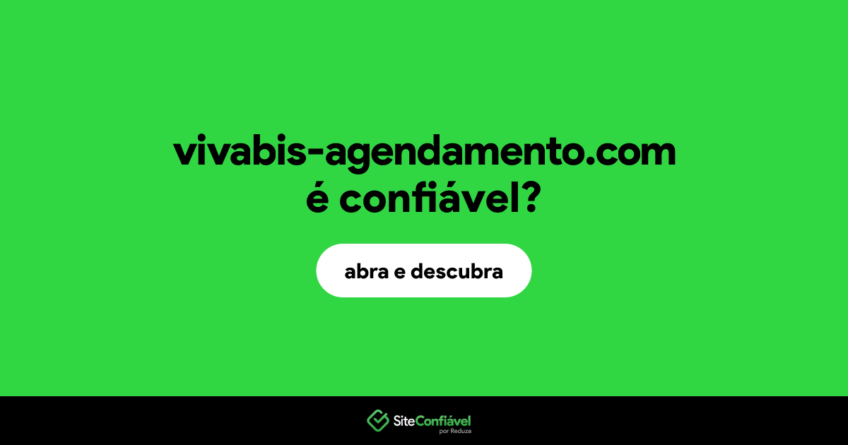 O site vivabis-agendamento.com é confiável?