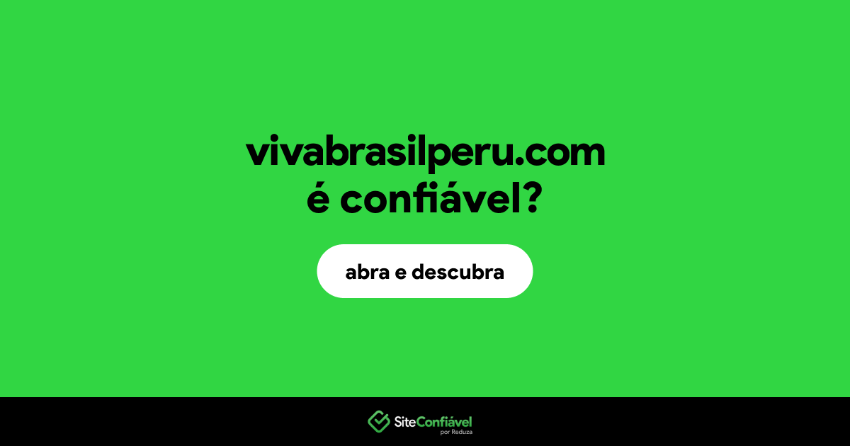 O site vivabrasilperu.com é confiável?
