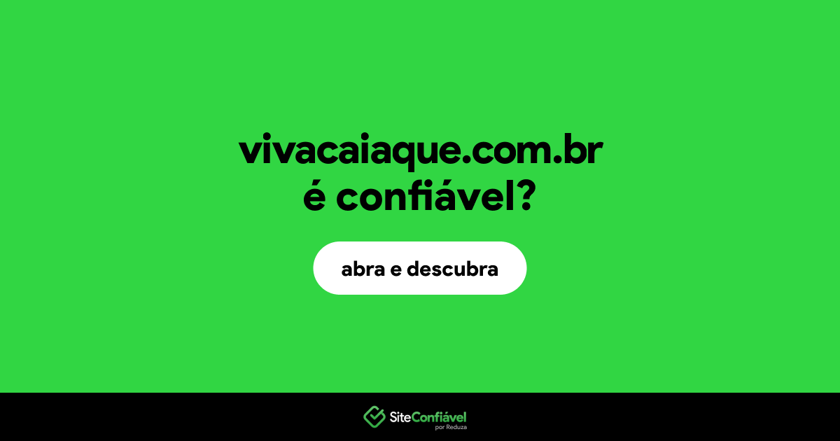 O site vivacaiaque.com.br é confiável?