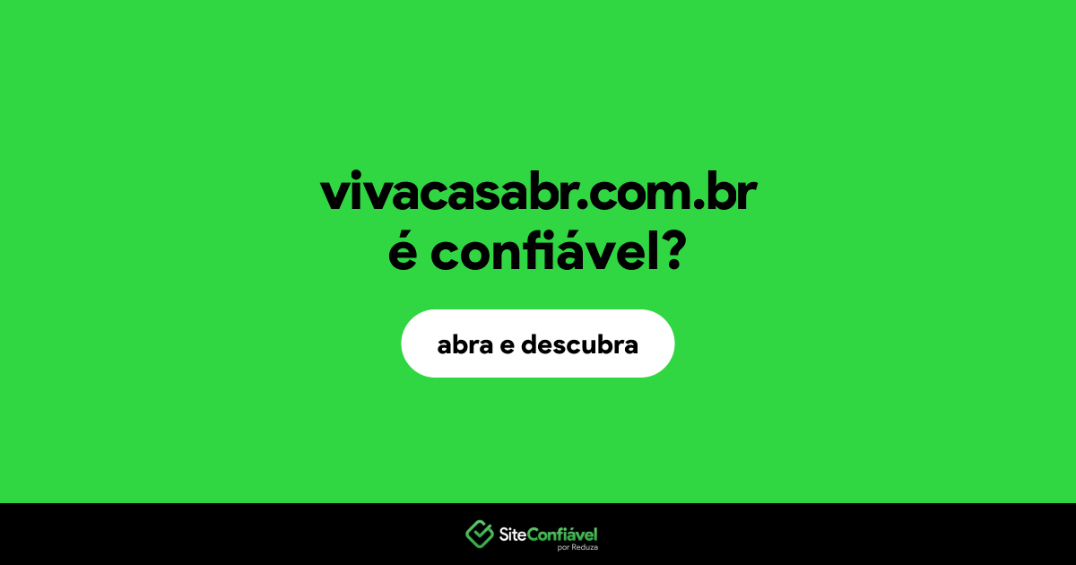 O site vivacasabr.com.br é confiável?