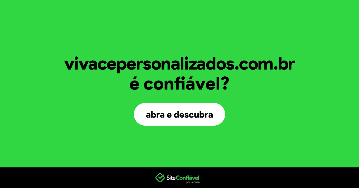 O site vivacepersonalizados.com.br é confiável?