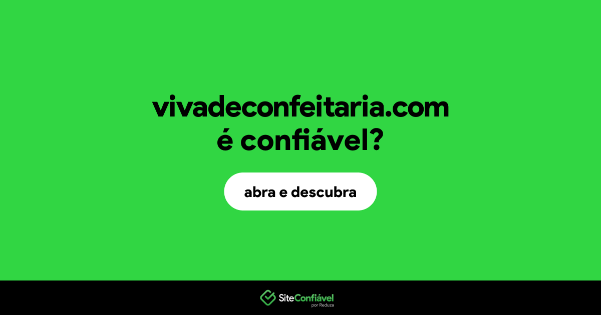 O site vivadeconfeitaria.com é confiável?