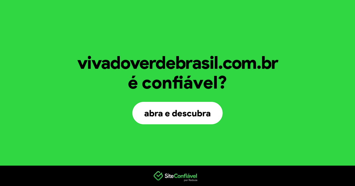 O site vivadoverdebrasil.com.br é confiável?
