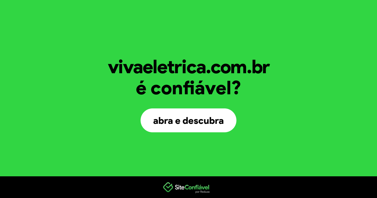 O site vivaeletrica.com.br é confiável?