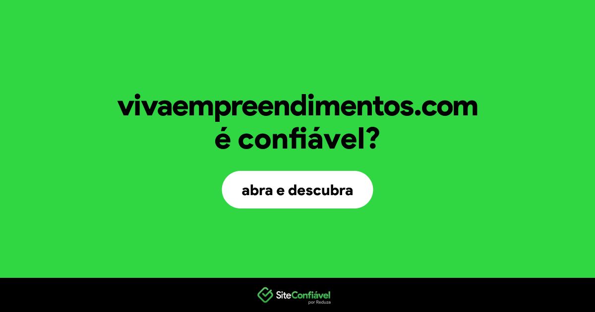 O site vivaempreendimentos.com é confiável?