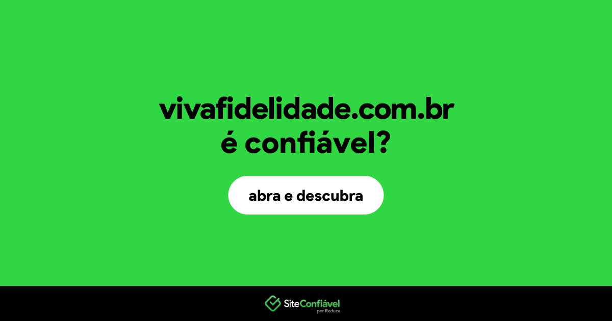 O site vivafidelidade.com.br é confiável?