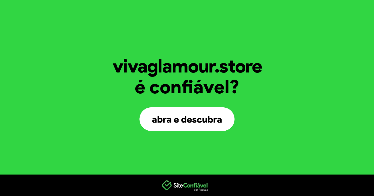 O site vivaglamour.store é confiável?