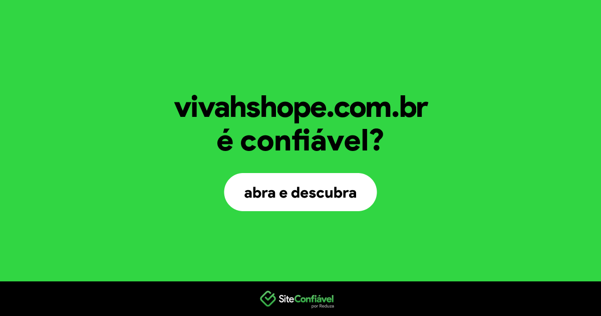O site vivahshope.com.br é confiável?