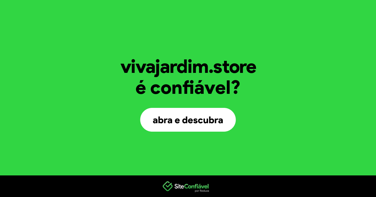 O site vivajardim.store é confiável?