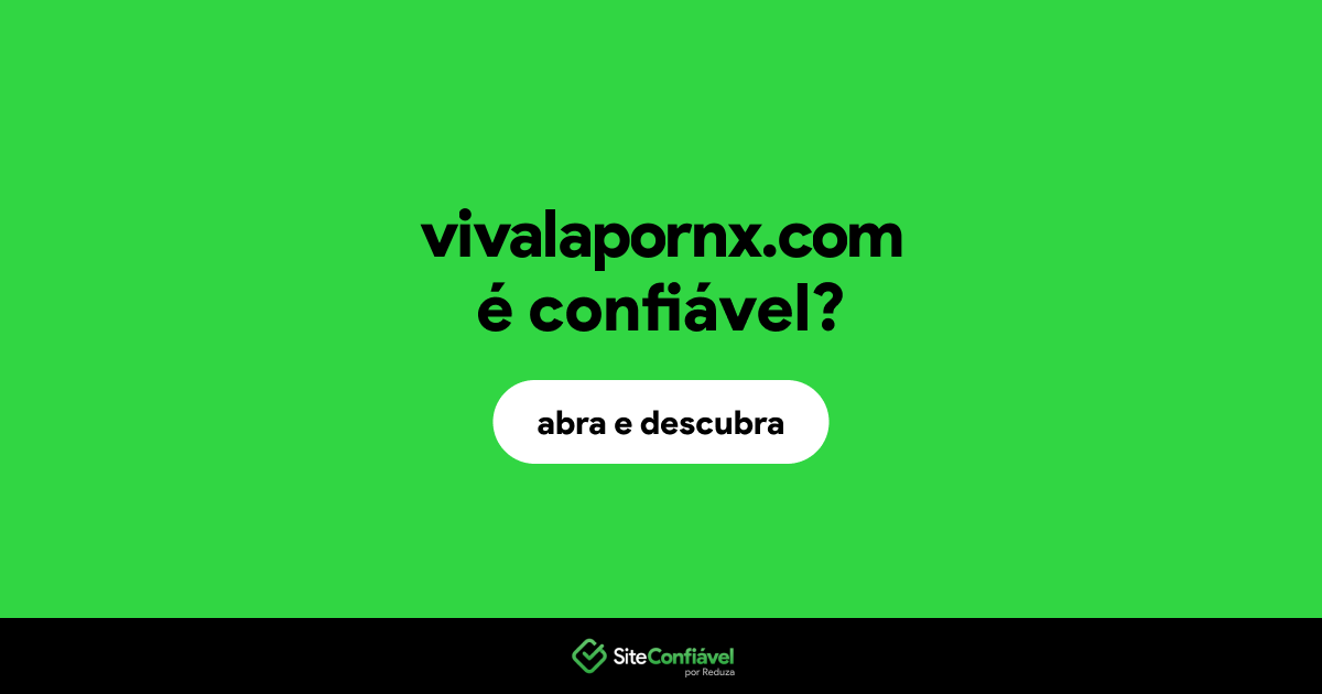 O site vivalapornx.com é confiável?