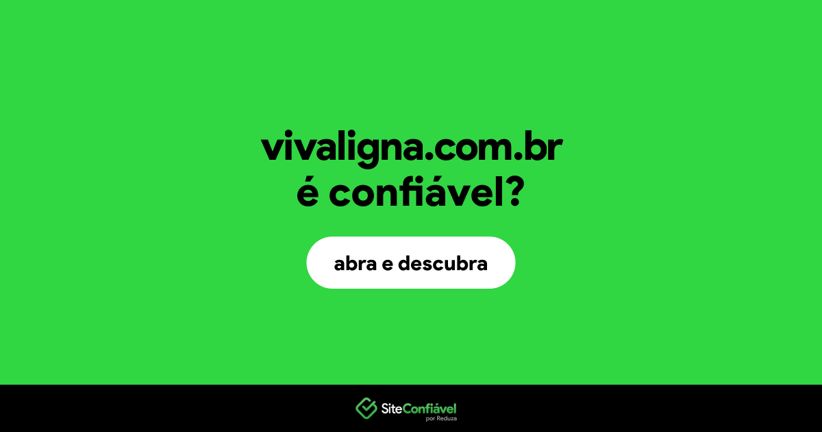 O site vivaligna.com.br é confiável?