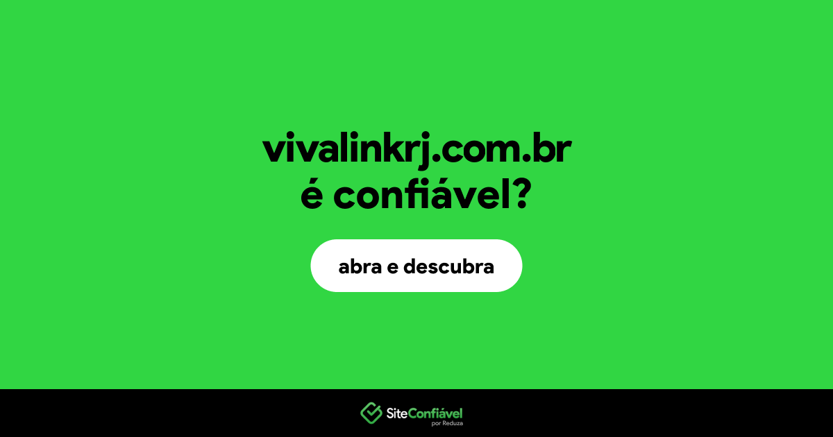 O site vivalinkrj.com.br é confiável?
