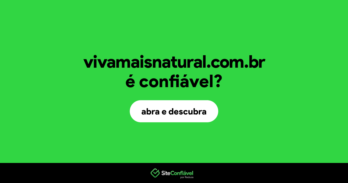 O site vivamaisnatural.com.br é confiável?