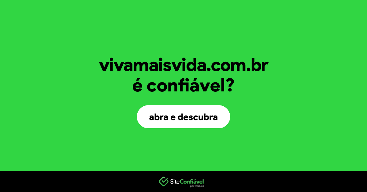 O site vivamaisvida.com.br é confiável?