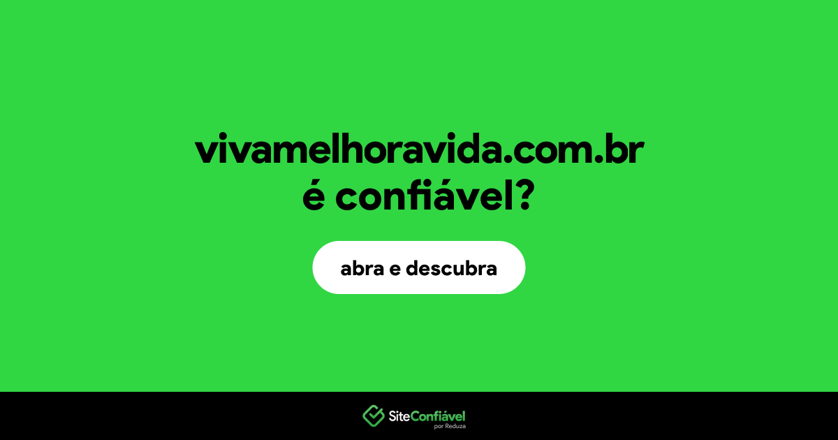 O site vivamelhoravida.com.br é confiável?