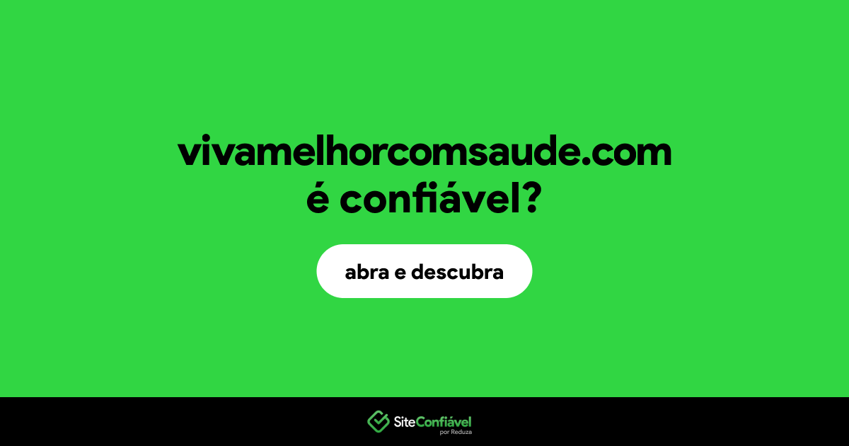 O site vivamelhorcomsaude.com é confiável?