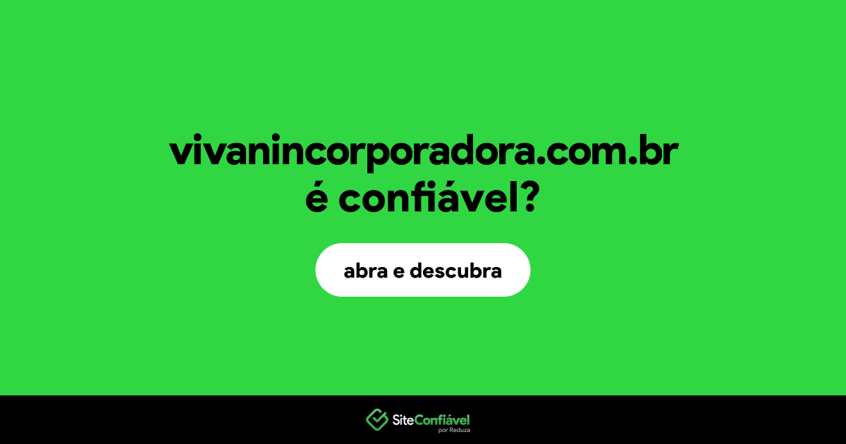 O site vivanincorporadora.com.br é confiável?