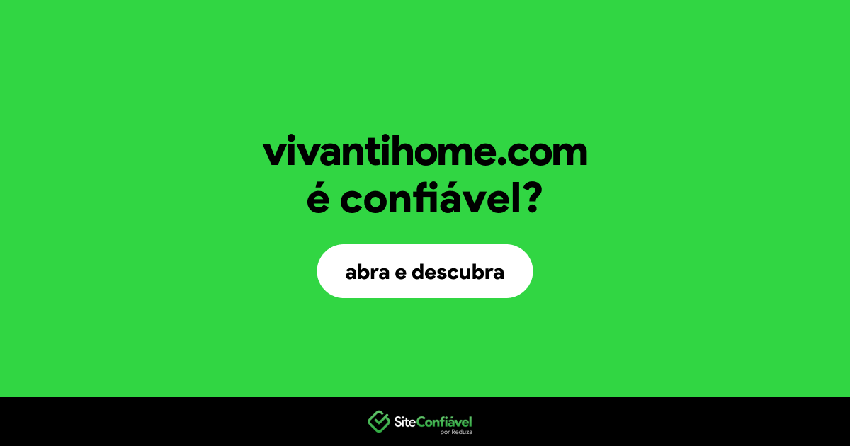 O site vivantihome.com é confiável?