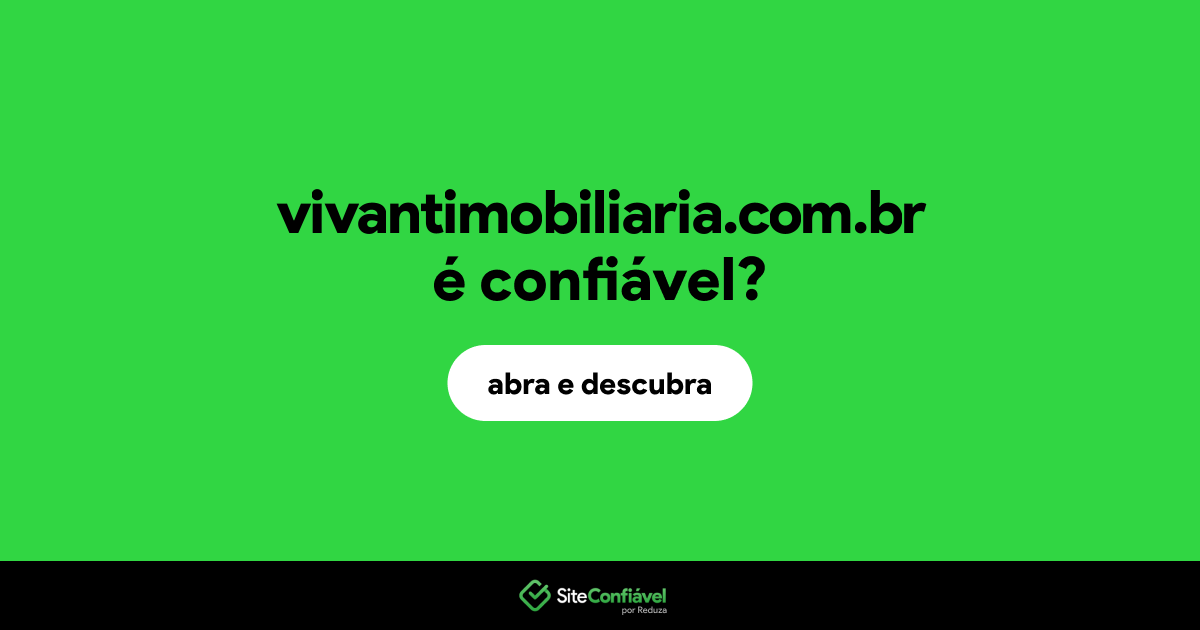 O site vivantimobiliaria.com.br é confiável?