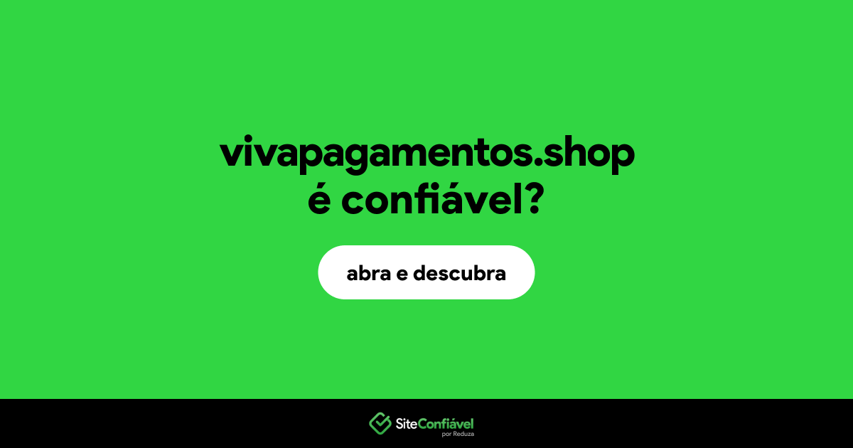 O site vivapagamentos.shop é confiável?