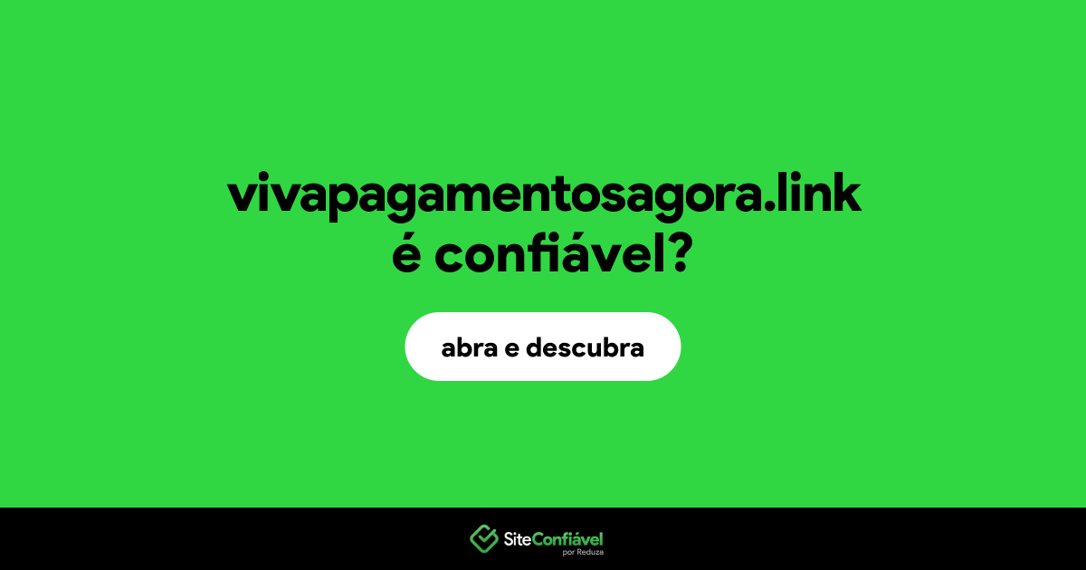 O site vivapagamentosagora.link é confiável?