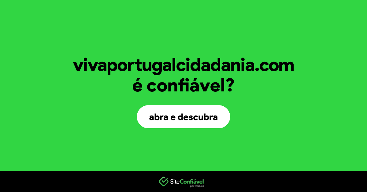 O site vivaportugalcidadania.com é confiável?