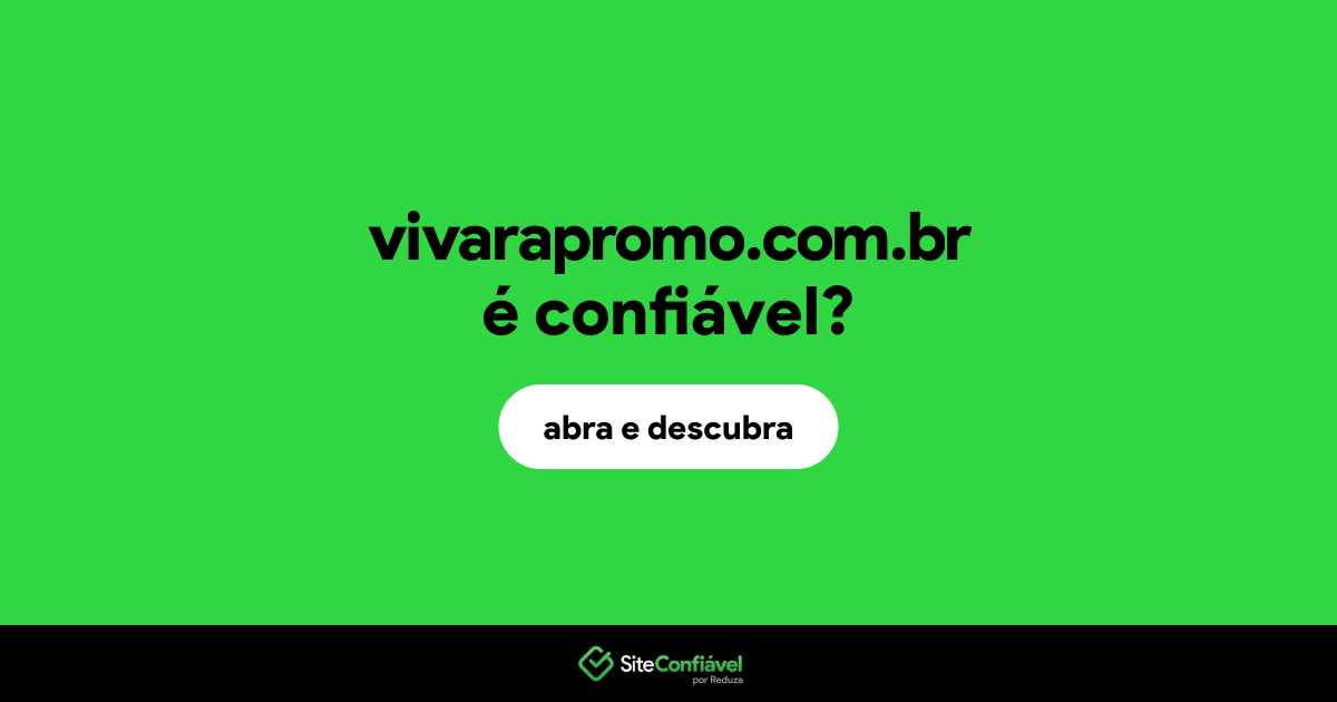 O site vivarapromo.com.br é confiável?