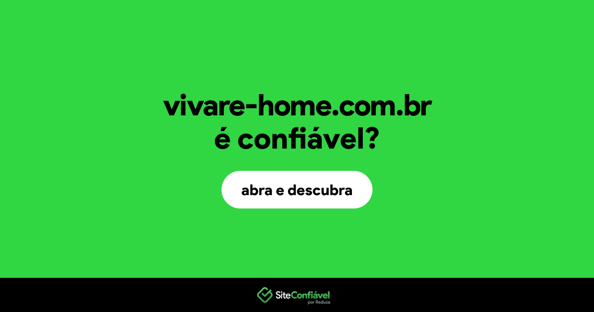 O site vivare-home.com.br é confiável?