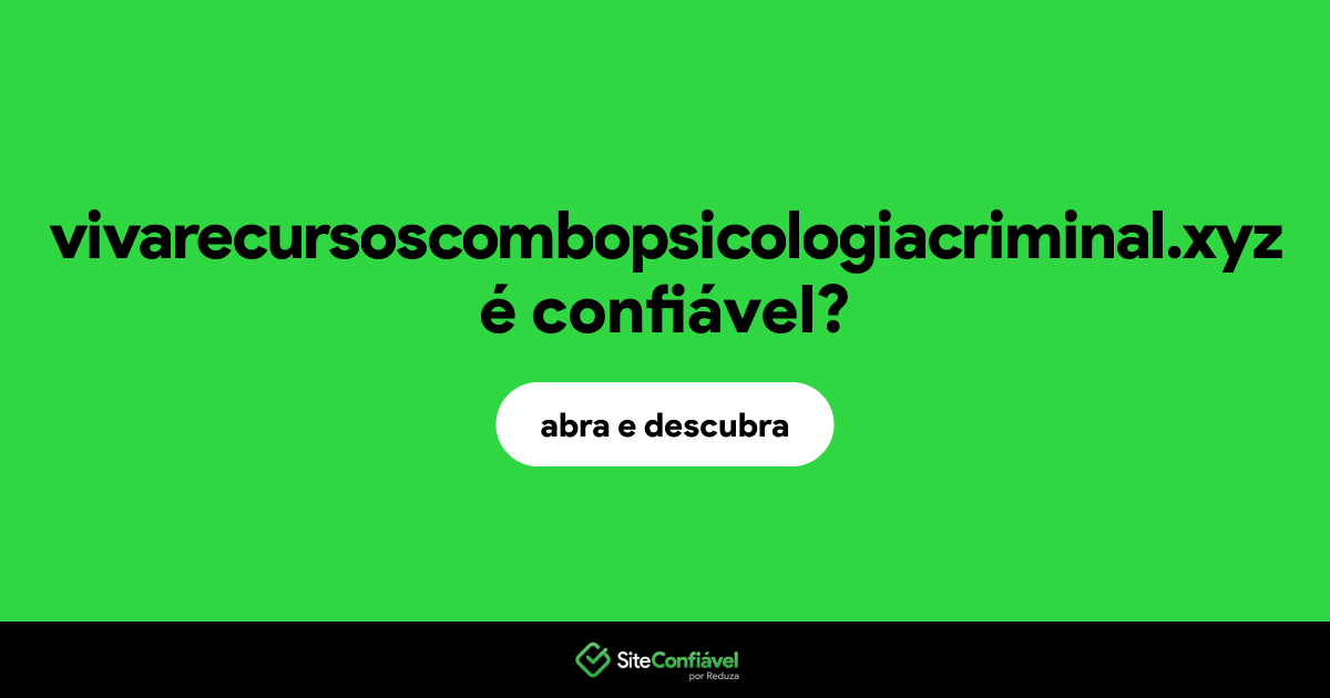 O site vivarecursoscombopsicologiacriminal.xyz é confiável?