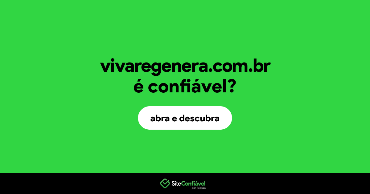 O site vivaregenera.com.br é confiável?