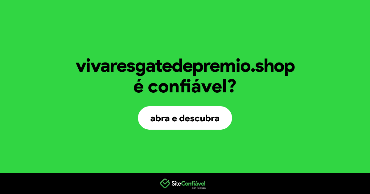 O site vivaresgatedepremio.shop é confiável?