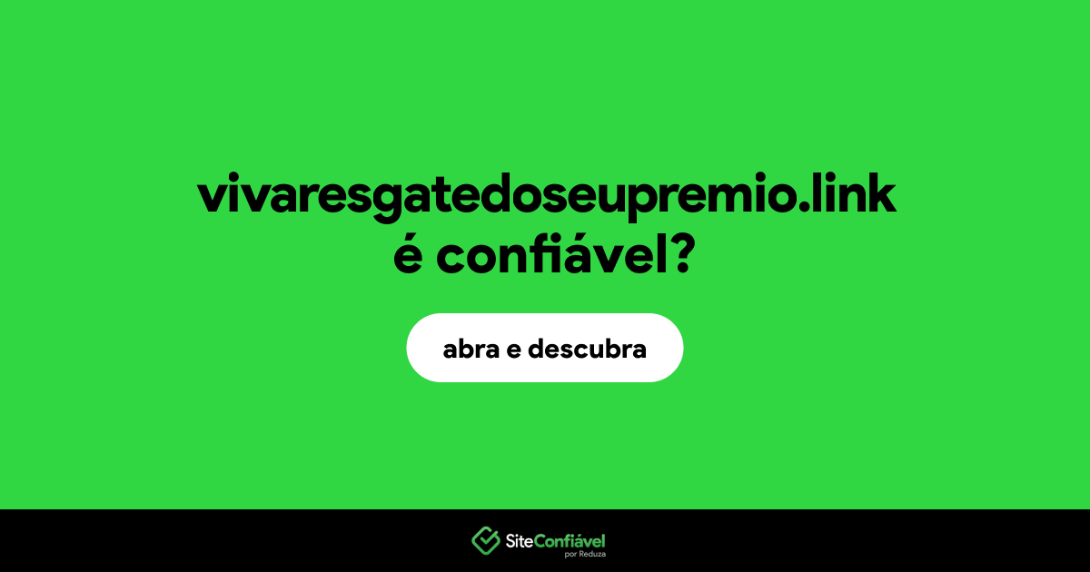 O site vivaresgatedoseupremio.link é confiável?