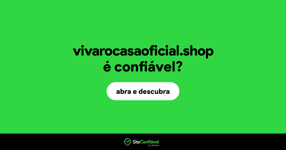 O site vivarocasaoficial.shop é confiável?