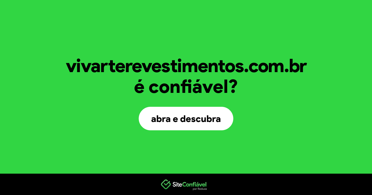 O site vivarterevestimentos.com.br é confiável?