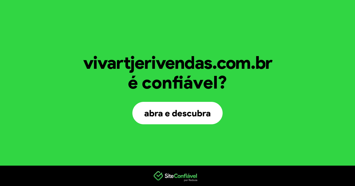O site vivartjerivendas.com.br é confiável?