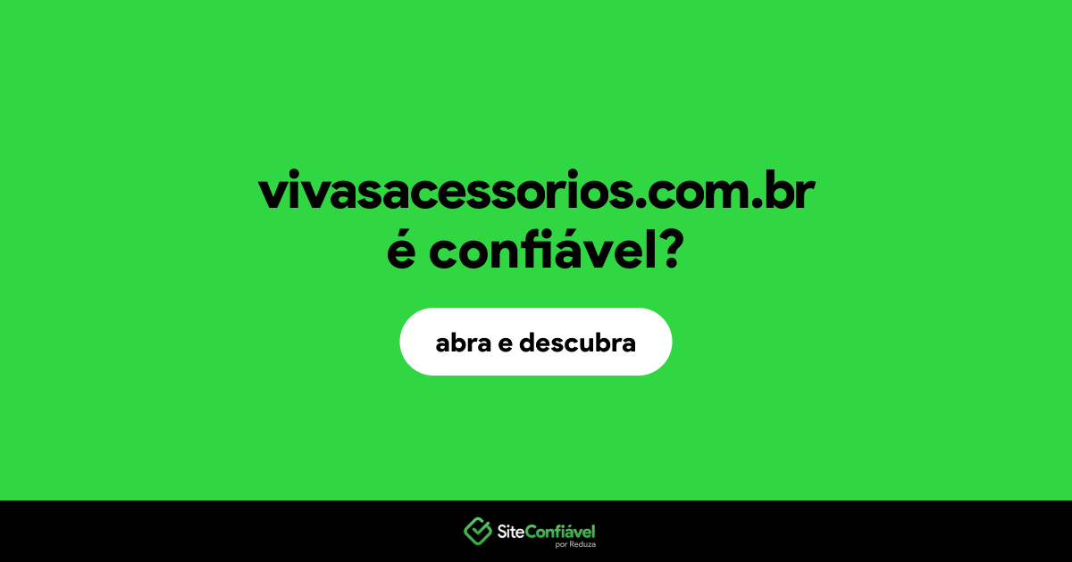 O site vivasacessorios.com.br é confiável?