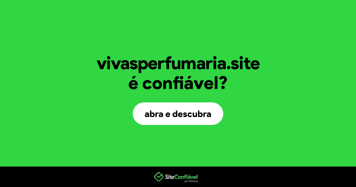 O site vivasperfumaria.site é confiável?