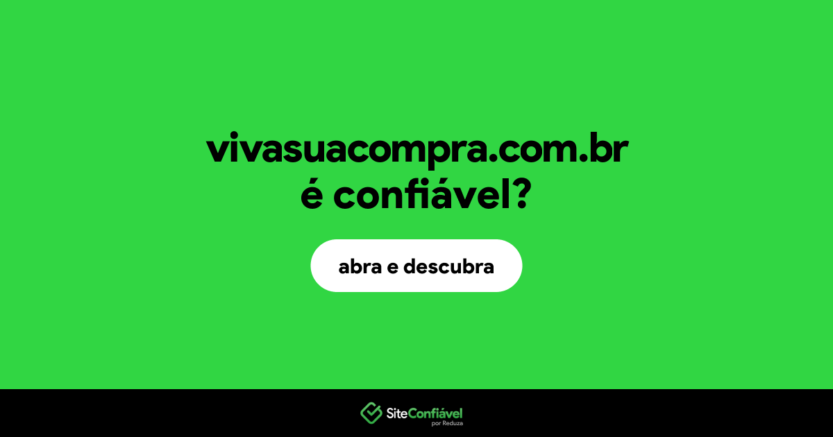O site vivasuacompra.com.br é confiável?
