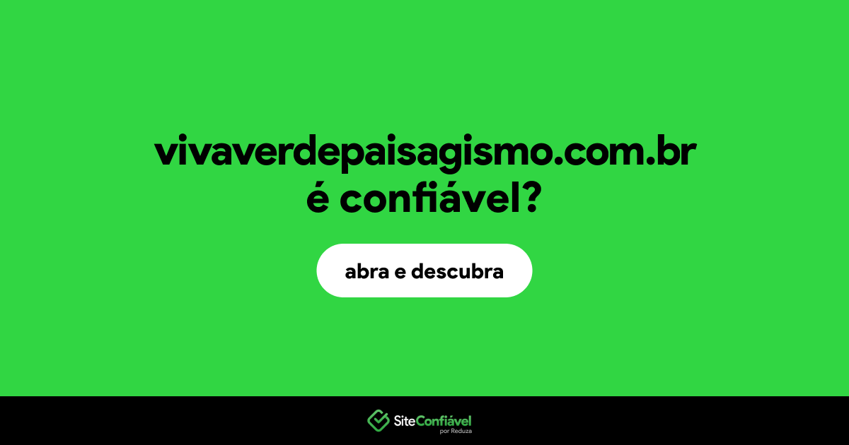 O site vivaverdepaisagismo.com.br é confiável?