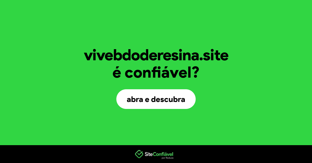 O site vivebdoderesina.site é confiável?