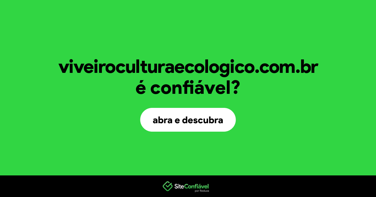 O site viveiroculturaecologico.com.br é confiável?