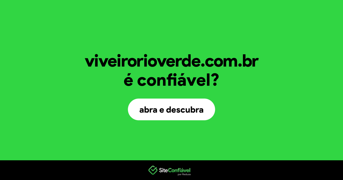 O site viveirorioverde.com.br é confiável?