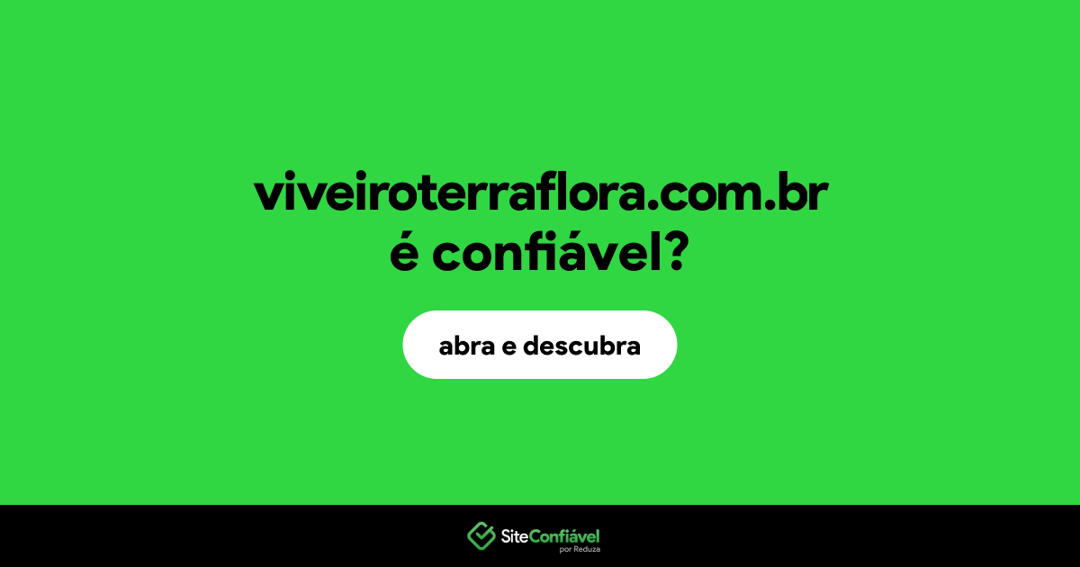 O site viveiroterraflora.com.br é confiável?