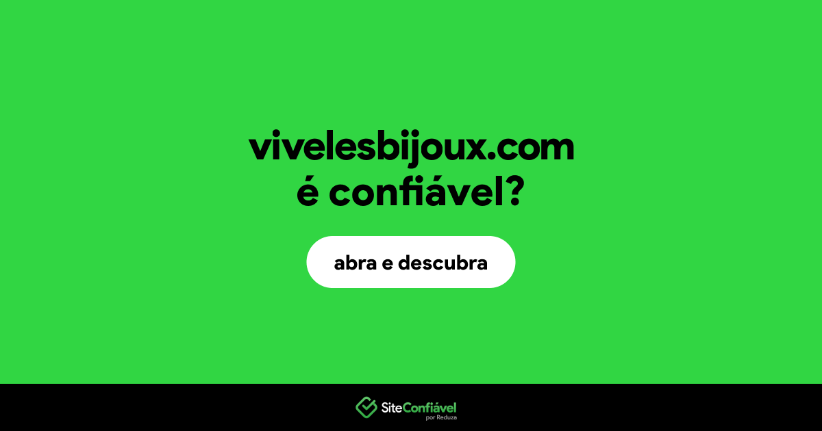 O site vivelesbijoux.com é confiável?